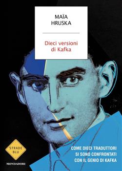 Dieci versioni di Kafka. Come dieci traduttori si sono confrontati con il genio di Kafka