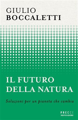 Il futuro della natura. Soluzioni per un pianeta che cambia