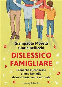 Dislessico famigliare. Cronache (s)connesse di una famiglia straordinariamente normale