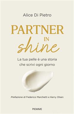 Partner in shine. La tua pelle è una storia che scrivi ogni giorno