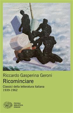Ricominciare. Classici della letteratura italiana 1939-1962