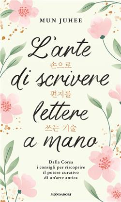 L'arte di scrivere lettere a mano. Dalla Corea consigli per riscoprire il potere curativo di un'arte antica
