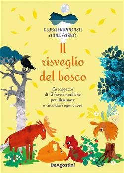 Il risveglio del bosco. La saggezza di 12 favole nordiche per illuminare e riscaldare ogni cuore