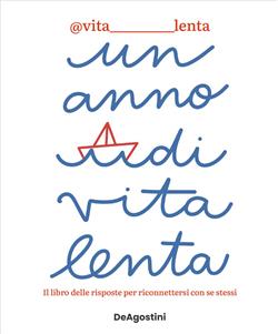 Un anno di vita lenta. Il libro delle risposte per riconnettersi con se stessi