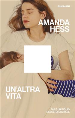 Un'altra vita. Fare un figlio nell'era digitale
