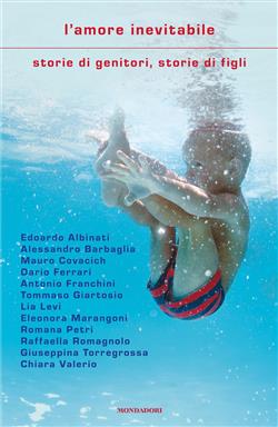L'amore inevitabile. Storie di genitori, storie di figli