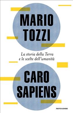 Caro Sapiens. La storia della Terra e le scelte dell'umanità