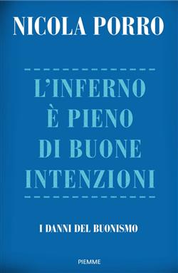 L'inferno è pieno di buone intenzioni. I danni del buonismo