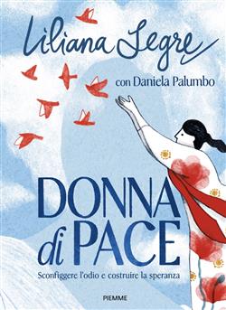 Donna di pace. Sconfiggere l'odio e costruire la speranza