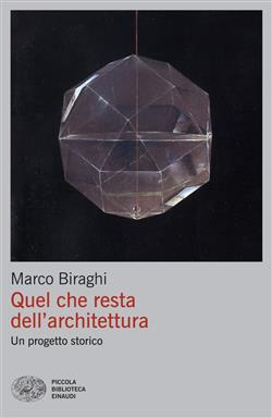 Quel che resta dell'architettura. Un progetto storico