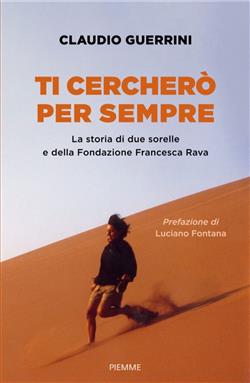 Ti cercherò per sempre. La storia di due sorelle e della Fondazione Francesca Rava
