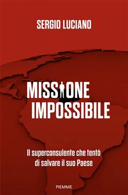 Missione impossibile. Il superconsulente che tentò di salvare il suo Paese