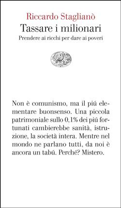 Tassare i milionari. Prendere ai ricchi per dare ai poveri
