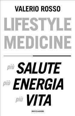 Lifestyle medicine. Più salute, più energia, più vita