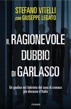 Il ragionevole dubbio di Garlasco. Un giudice nel labirinto del caso di cronaca più discusso d'Italia