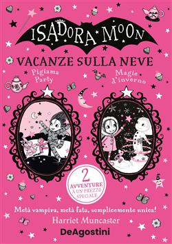 Vacanze sulla neve: Pigiama party-Magie d'inverno. Isadora Moon