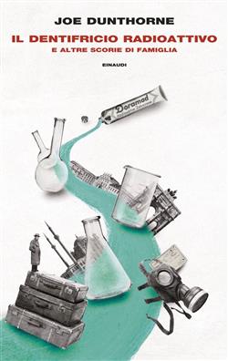 Il Il dentifricio radioattivo e altre scorie di famiglia