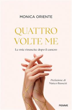Quattro volte me. Le mie rinascite dopo il cancro