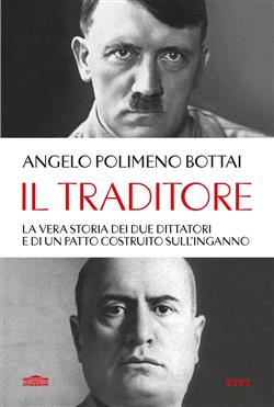 Il traditore. La vera storia dei due dittatori e di un patto costruito sull'inganno