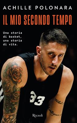 Il mio secondo tempo. Una storia di basket, una storia di vita