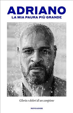 La mia paura più grande. Gloria e dolori di un campione