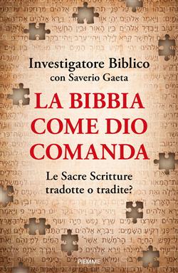 La Bibbia come Dio comanda. Le Sacre Scritture tradotte o tradite?