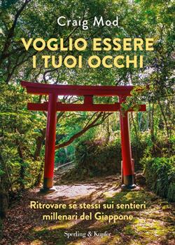 Voglio essere i tuoi occhi. Ritrovare sé stessi sui sentieri millenari del Giappone