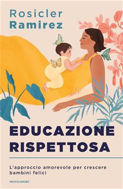 Educazione rispettosa. L'approccio amorevole per crescere bambini felici