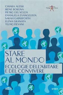 Stare al mondo. Ecologie dell'abitare e del convivere