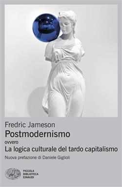 Postmodernismo. Ovvero la logica culturale del tardo capitalismo