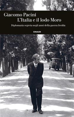 L'Italia e il lodo Moro. Diplomazia segreta negli anni della guerra fredda