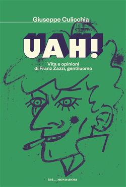 Uah! Vita e opinioni di Franz Zazzi, gentiluomo