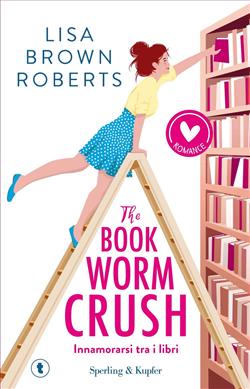 The bookworm crush. Innamorarsi tra i libri