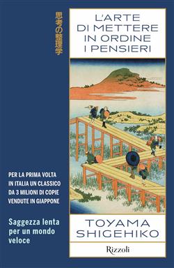 L'arte di mettere in ordine i pensieri. Saggezza lenta per un mondo veloce