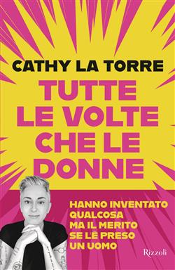 Tutte le volte che le donne hanno inventato qualcosa ma il merito se l'è preso un uomo