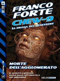 Morte dell'Agglomerato. Chew-9