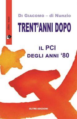 Trent'anni dopo. Il PCI degli anni '80