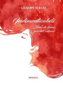 Indimenticabili. Storie di donne fuori dall'ordinario