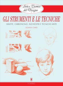 Gli strumenti e le tecniche. Arte e tecnica del disegno