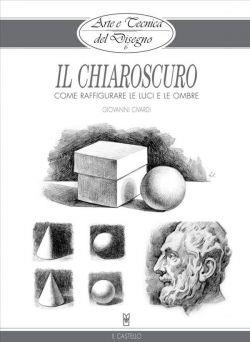 Il chiaroscuro. Arte e tecnica del disegno