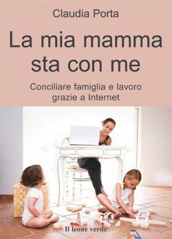 La mia mamma sta con me. Conciliare famiglia e lavoro grazie a internet