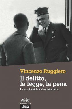 Il delitto, la legge, la pena. La contro-idea abolizionista