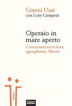 Operaio in mare aperto. Conversazioni su lotta, uguaglianza, libertà