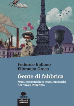 Gente di fabbrica. Metalmeccaniche e metalmeccanici nel nuovo millennio