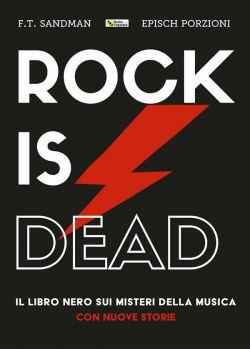 Rock is dead. Il libro nero sui misteri della musica. Con nuove storie