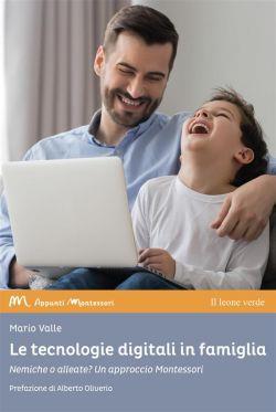 copertina del libro Le tecnologie digitali in famiglia. Nemiche o alleate? Un approccio Montessori