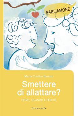 Smettere di allattare? Come, quando e perché