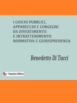 I giochi pubblici (apparecchi e congegni di divertimento e intrattenimento). Normativa e giurisprudenza