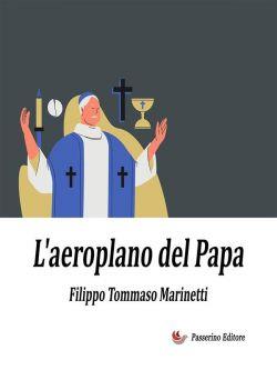 L'aeroplano del Papa. Romanzo profetico