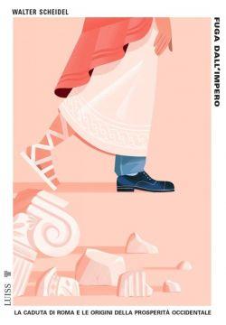 Fuga dall'impero. La caduta di Roma e le origini della prosperità occidentale